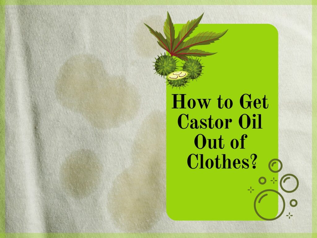 How to Get Castor Oil Out of Clothes